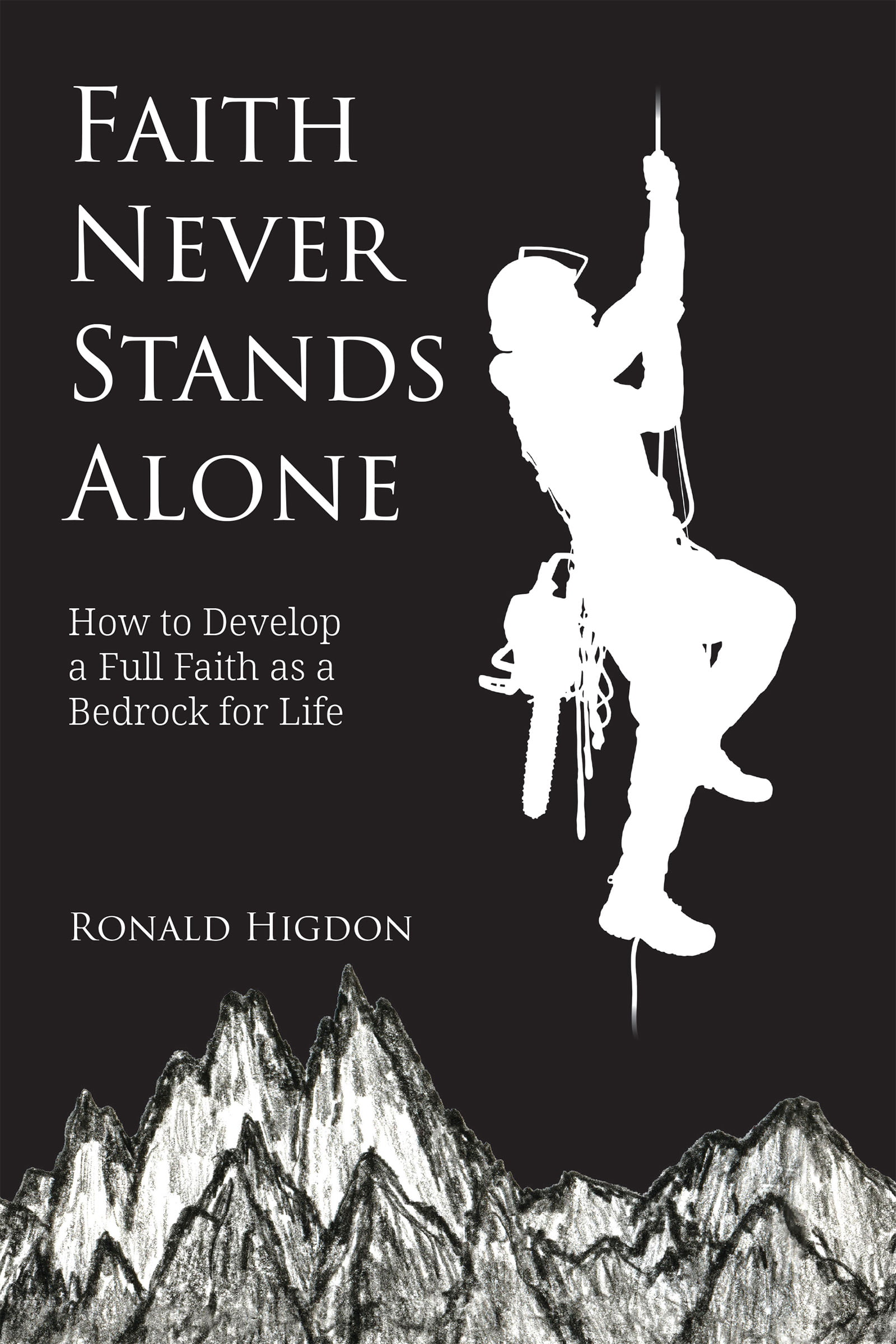 Faith Never Stands Alone by Ronald Higdon